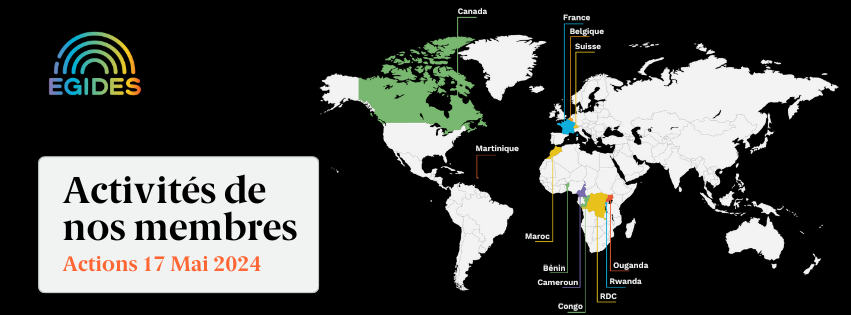 Carte montrant les endroits où des membres d'Égides organisent des activités pour le 17 mai 2024, soit au Canada, en Martinique, en France, en Belgique, en Suisse, au Maroc, au Congo, en RDC, au Rwanda, en Ouganda et au Bénin