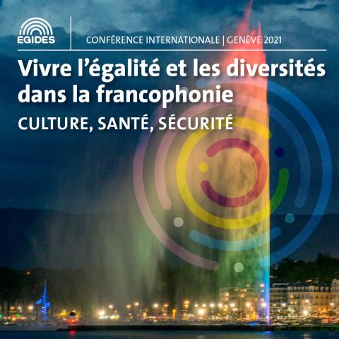 Conférence « Vivre l’égalité et les diversités dans la francophonie : culture, santé, sécurité » du 30 juin au 2 juillet 2021